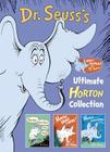 DR. SEUSS'S ULTIMATE HORTON COLLECTION: Featuring Horton Hears a Who!, Horton Hatches the Egg, and Horton and the Kwuggerbug and More Lost Stories Cover Image