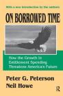 On Borrowed Time: How the Growth in Entitlement Spending Threatens America's Future By Neil Howe Cover Image