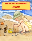Beach coloring book: Summer Beach Coloring Book; A greate book to help your kid to enjoy summer and have a greate time on the beach Cover Image