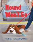 Hound Won't Go By Lisa Rogers, Meg Ishihara (Illustrator) Cover Image