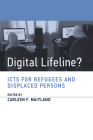 Digital Lifeline?: ICTs for Refugees and Displaced Persons (Information Policy) Cover Image