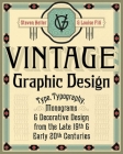 Vintage Graphic Design: Type, Typography, Monograms & Decorative Design from the Late 19th & Early 20th Centuries Cover Image