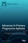 Advances in Primary Progressive Aphasia By Jordi A. Matias-Guiu (Guest Editor), Jr. Laforce, Robert (Guest Editor), Rene L. Utianski (Guest Editor) Cover Image