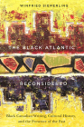 The Black Atlantic Reconsidered: Black Canadian Writing, Cultural History, and the Presence of the Past By Winfried Siemerling Cover Image
