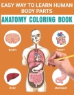 Easy Way To Learn Human Body Parts Anatomy Coloring Book: Easy To Learning Anatomy For Kids Over 50 Human Body Coloring Book Great Gift for Boys & Gir Cover Image