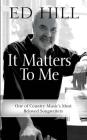 It Matters to Me By Ed Hill Cover Image