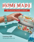 Homemade: The American Family Cookbook By Courtney Hill Cover Image