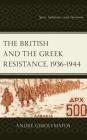 The British and the Greek Resistance, 1936-1944: Spies, Saboteurs, and Partisans By André Gerolymatos Cover Image