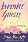 Invisible Ghosts By Robyn Schneider Cover Image