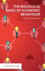The Biological Bases of Economic Behaviour: A Concise Introduction By David McFarland Cover Image