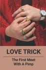 Love Trick: The First Meet With A Pimp: Romance Books For Adults By Mistie Hubin Cover Image