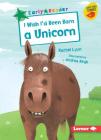 I Wish I'd Been Born a Unicorn By Rachel Lyon, Andrea Ringli (Illustrator) Cover Image