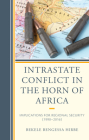 Intrastate Conflict in the Horn of Africa: Implications for Regional Security (1990-2016) By Bekele Bengessa Hirbe Cover Image