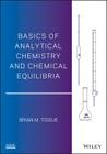 Basics of Analytical Chemistry and Chemical Equilibria By Brian M. Tissue Cover Image