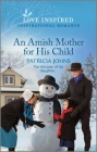 An Amish Mother for His Child: An Uplifting Inspirational Romance By Patricia Johns Cover Image