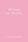 180 Poems For The Soul By Amber Banaciski Cover Image