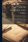 The Law of Slander and Libel: Including the Practice, Pleading, and Evidence, Civil and Criminal, With Forms and Precedents: Also Contempts of Court Cover Image