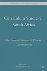 Curriculum Studies in South Africa: Intellectual Histories and Present Circumstances (International and Development Education) By W. Pinar (Editor) Cover Image