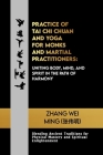 Practice of Tai Chi Chuan and Yoga for Monks and Martial Practitioners: Uniting Body, Mind, and Spirit in the Path of Harmony: Blending Ancient Tradit Cover Image