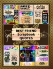 Best Friend Scrapbook Quotes: Short Friendship Quotes. A Collection of Best Friend Quotes Art Prints (Frames, Ornament, Doodles, Background for Your By Scraft Key Edition, Professional Ephemerer Cover Image