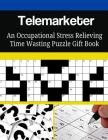 Telemarketer An Occupational Stress Relieving Time Wasting Puzzle Gift Book By Mega Media Depot Cover Image
