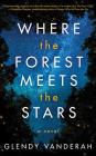 Where the Forest Meets the Stars By Glendy Vanderah, Lauren Ezzo (Read by) Cover Image