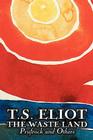 The Waste Land, Prufrock, and Others by T. S. Eliot, Poetry, Drama By T. S. Eliot Cover Image