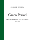 Carroll Dunham: Green Period. By Carroll Dunham (Artist), Dan Nadel (Editor), Mary Simpson (Text by (Art/Photo Books)) Cover Image