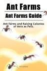 Ant Farms. Ant Farms Guide. Ant Farms and Raising Colonies of Ants as Pets. By Tori Luckhurst Cover Image