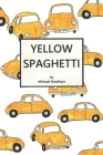 Yellow Spaghetti By Michael Needham Cover Image