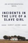 Incidents In The Life Of A Slave Girl By Harriet Jacobs Cover Image