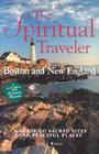 The Spiritual Traveler: Boston and New England: A Guide to Sacred Sites and Peaceful Places Cover Image