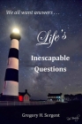 Life's Inescapable Questions: A Biblical Worldview Primer By Gregory H. Sergent Cover Image
