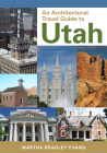 An Architectural Travel Guide to Utah By Martha Bradley Evans Cover Image