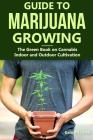 Guide to Marijuana Growing: The Green Book on Cannabis Indoor and Outdoor Cultivation Cover Image