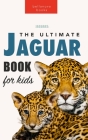 Jaguars The Ultimate Jaguar Book for Kids: 100+ Amazing Jaguar Facts, Photos, Quizzes + More By Jenny Kellett Cover Image