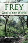 Frey, God of the World By Ann Groa Sheffield Cover Image