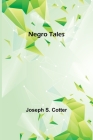 Negro Tales By Joseph S. Cotter Cover Image