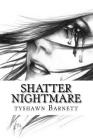 Shatter Nightmare By Tyshawn Barnett III Cover Image