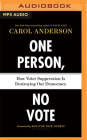 One Person, No Vote: How Voter Suppression Is Destroying Our Democracy By Carol Anderson, Janina Edwards (Read by) Cover Image