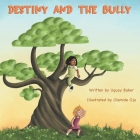 Destiny and the Bully By Uquay Baker, Olamide Ojo (Illustrator) Cover Image