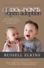 99 DOs and DON'Ts with Open Adoption: What Hopeful Adoptive Parents Need to Know Before Adopting a Baby By Jenna Lovell (Editor), Kim Foster (Editor), Martin Casey (Editor) Cover Image