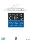 Architecture: Form, Space, & Order By Francis D. K. Ching Cover Image