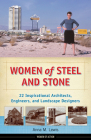 Women of Steel and Stone: 22 Inspirational Architects, Engineers, and Landscape Designers (Women of Action #6) By Anna M. Lewis Cover Image