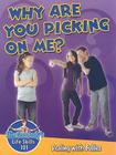 Why Are You Picking on Me?: Dealing with Bullies (Slim Goodbody's Life Skills 101) By John Burstein Cover Image