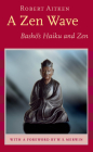 A Zen Wave: Basho's Haiku and Zen By Matsuo Basho, Robert Aitken (Translated by), W. S. Merwin (Foreword by) Cover Image