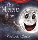 The Moon Show By Carmen Gloria, Carmen Gloria (Illustrator) Cover Image