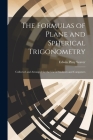 The Formulas of Plane and Spherical Trigonometry: Collected and Arranged for the Use of Students and Computers Cover Image