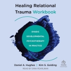 Healing Relational Trauma Workbook: Dyadic Developmental Psychotherapy in Practice Cover Image
