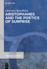 Aristophanes and the Poetics of Surprise (Trends in Classics - Supplementary Volumes #96) Cover Image